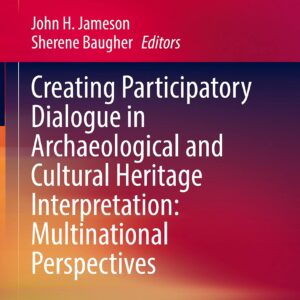 خرید و دانلود نسخه کامل کتاب Creating Participatory Dialogue in Archaeological and Cultural Heritage Interpretation: Multinational Perspectives