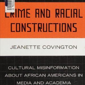 خرید و دانلود نسخه کامل کتاب Crime and Racial Constructions: Cultural Misinformation about African Americans in Media and Academia