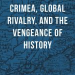 خرید و دانلود نسخه کامل کتاب Crimea, Global Rivalry, and the Vengeance of History