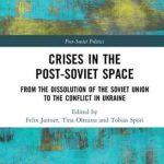 خرید و دانلود نسخه کامل کتاب Crises in the Post‐Soviet Space: From the dissolution of the Soviet Union to the conflict in Ukraine
