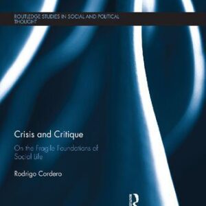 خرید و دانلود نسخه کامل کتاب Crisis And Critique: On The Fragile Foundations Of Social Life