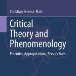 خرید و دانلود نسخه کامل کتاب Critical Theory and Phenomenology: Polemics, Appropriations, Perspectives