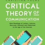 خرید و دانلود نسخه کامل کتاب Critical Theory of Communication: New Readings of Lukács, Adorno, Marcuse, Honneth and Habermas in the Age of the Internet