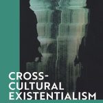 خرید و دانلود نسخه کامل کتاب Cross-Cultural Existentialism: On the Meaning of Life in Asian and Western Thought