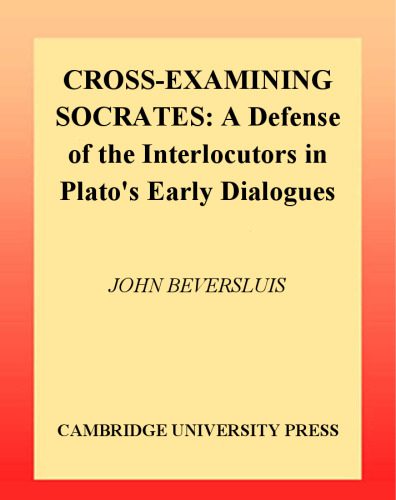 خرید و دانلود نسخه کامل کتاب Cross-Examining Socrates: A Defense of the Interlocutors in Plato’s Early Dialogues_68fce005680a6.jpeg خرید و دانلود نسخه کامل کتاب Cross-Examining Socrates: A Defense of the Interlocutors in Plato’s Early Dialogues