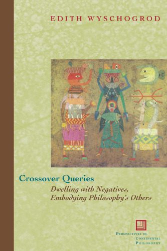 خرید و دانلود نسخه کامل کتاب Crossover Queries: Dwelling with Negatives, Embodying Philosophy’s Others_68fbe0a65f7c3.jpeg خرید و دانلود نسخه کامل کتاب Crossover Queries: Dwelling with Negatives, Embodying Philosophy’s Others