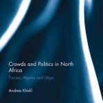 خرید و دانلود نسخه کامل کتاب Crowds and Politics in North Africa: Tunisia, Algeria and Libya