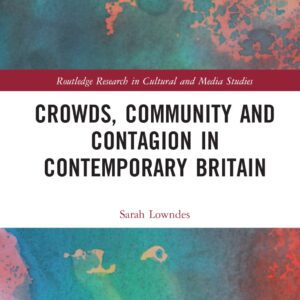 خرید و دانلود نسخه کامل کتاب Crowds, Community and Contagion in Contemporary Britain