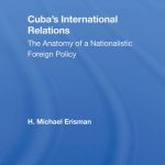خرید و دانلود نسخه کامل کتاب Cuba’s International Relations: The Anatomy of a Nationalistic Foreign Policy