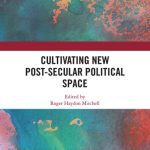 خرید و دانلود نسخه کامل کتاب Cultivating New Post-Secular Political Space