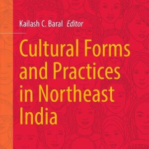 خرید و دانلود نسخه کامل کتاب Cultural Forms and Practices in Northeast India