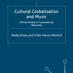 خرید و دانلود نسخه کامل کتاب Cultural Globalization and Music: African Artists in Transnational Networks