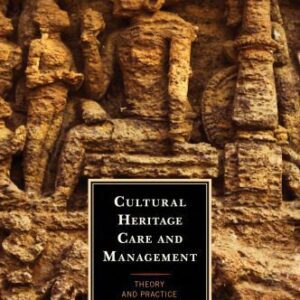 خرید و دانلود نسخه کامل کتاب Cultural Heritage Care and Management: Theory and Practice