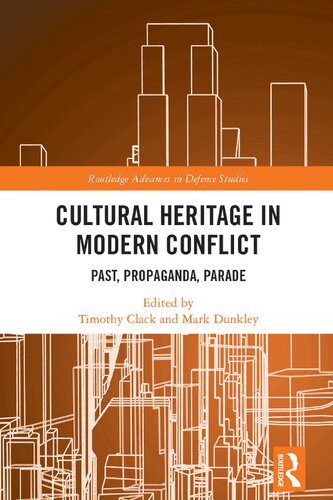 خرید و دانلود نسخه کامل کتاب Cultural Heritage in Modern Conflict: Past, Propaganda, Parade_68e597ae4626d.jpeg خرید و دانلود نسخه کامل کتاب Cultural Heritage in Modern Conflict: Past, Propaganda, Parade