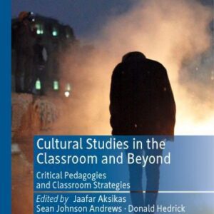 خرید و دانلود نسخه کامل کتاب Cultural Studies In The Classroom And Beyond: Critical Pedagogies And Classroom Strategies