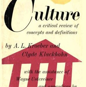 خرید و دانلود نسخه کامل کتاب Culture – A critical review of concepts and definitions. By A. L. Kroeber and C. Kluckhohn, with the assistance of Wayne Untereiner and appendices by Alfred G. Meyer