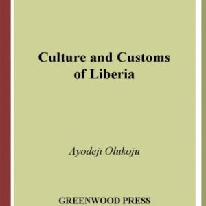 خرید و دانلود نسخه کامل کتاب Culture and Customs of Liberia (Culture and Customs of Africa)