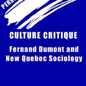 خرید و دانلود نسخه کامل کتاب Culture critique: Fernand Dumont and New Quebec sociology (New World perspectives)