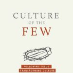 خرید و دانلود نسخه کامل کتاب Culture of the Few: Following Jesus, Transforming Culture