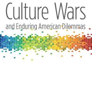 خرید و دانلود نسخه کامل کتاب Culture Wars and Enduring American Dilemmas (Contemporary Political and Social Issues)