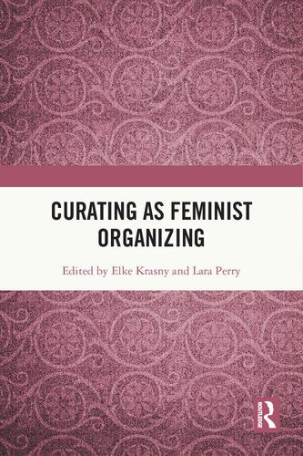 خرید و دانلود نسخه کامل کتاب Curating as Feminist Organizing_68e4159130a03.jpeg خرید و دانلود نسخه کامل کتاب Curating as Feminist Organizing