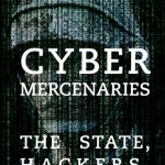 خرید و دانلود نسخه کامل کتاب Cyber Mercenaries: The State, Hackers, and Power