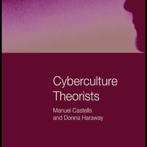 خرید و دانلود نسخه کامل کتاب Cyberculture Theorists: Manuel Castells and Donna Haraway