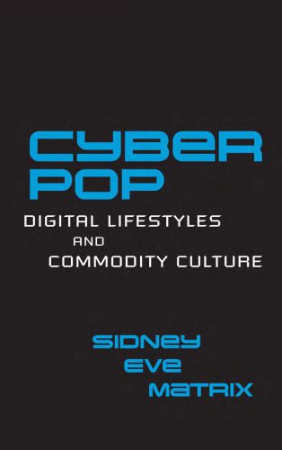 خرید و دانلود نسخه کامل کتاب Cyberpop: digital lifestyles and commodity culture_68e5e0ef5ef9d.jpeg خرید و دانلود نسخه کامل کتاب Cyberpop: digital lifestyles and commodity culture