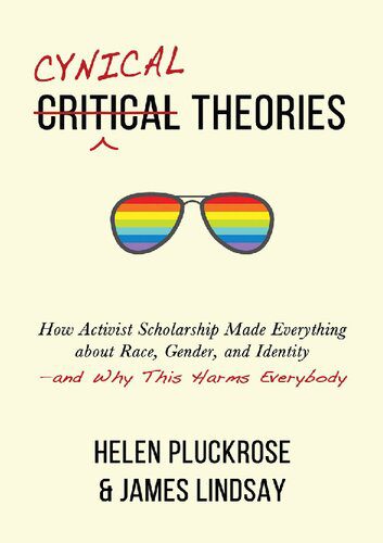 خرید و دانلود نسخه کامل کتاب Cynical Theories; How Activist Scholarship Made Everything about Race, Gender, and Identity—and Why This Harms Everybody (2020)-Helen Pluckrose_68e5b595ca106.jpeg خرید و دانلود نسخه کامل کتاب Cynical Theories; How Activist Scholarship Made Everything about Race, Gender, and Identity—and Why This Harms Everybody (2020)-Helen Pluckrose