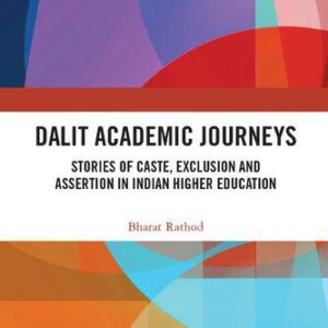 خرید و دانلود نسخه کامل کتاب Dalit Academic Journeys: Stories of Caste, Exclusion and Assertion in Indian Higher Education