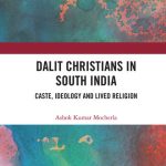 خرید و دانلود نسخه کامل کتاب Dalit Christians in South India: Caste, Ideology and Lived Religion