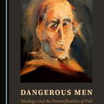 خرید و دانلود نسخه کامل کتاب Dangerous Men: Ideology and the Personification of Evil