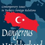 خرید و دانلود نسخه کامل کتاب Dangerous Neighborhood: Contemporary Issues in Turkey’s Foreign Relations