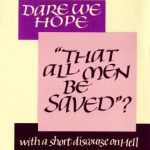 خرید و دانلود نسخه کامل کتاب Dare We Hope That All Men Be Saved? With a Short Discourse on Hell