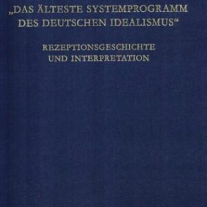 خرید و دانلود نسخه کامل کتاب „Das älteste Systemprogramm des deutschen Idealismus”: Rezeptionsgeschichte und Interpretation