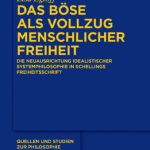 خرید و دانلود نسخه کامل کتاب Das Böse als Vollzug menschlicher Freiheit: Die Neuausrichtung idealistischer Systemphilosophie in Schellings Freiheitsschrift