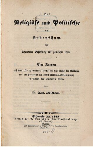 خرید و دانلود نسخه کامل کتاب Das Religiöse Politische im Judentum. Eine Antwort auf Hrn. Dr. Frankel’s Kritik an der Autonomie der Rabbinen und Protokolle der ersten Rabbiner-Versammlung in Betreff der gemischten Ehen_68f82131792ea.jpeg خرید و دانلود نسخه کامل کتاب Das Religiöse Politische im Judentum. Eine Antwort auf Hrn. Dr. Frankel’s Kritik an der Autonomie der Rabbinen und Protokolle der ersten Rabbiner-Versammlung in Betreff der gemischten Ehen
