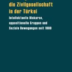 خرید و دانلود نسخه کامل کتاب Das Ringen um die Zivilgesellschaft in der Türkei: Intellektuelle Diskurse, oppositionelle Gruppen und Soziale Bewegungen seit 1980