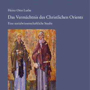 خرید و دانلود نسخه کامل کتاب Das Vermächtnis des Christlichen Orients: Eine sozialwissenschaftliche Studie