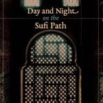 خرید و دانلود نسخه کامل کتاب Day and Night on the Sufi Path