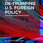 خرید و دانلود نسخه کامل کتاب De-Trumping U.S. Foreign Policy: Can Biden Bring America Back?