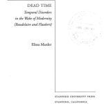 خرید و دانلود نسخه کامل کتاب Dead Time: Temporal Disorders in the Wake of Modernity (Baudelaire and Flaubert)