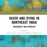 خرید و دانلود نسخه کامل کتاب Death and Dying in Northeast India: Indigeneity and Afterlife
