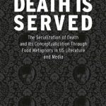 خرید و دانلود نسخه کامل کتاب Death Is Served: The Serialization Of Death And Its Conceptualization Through Food Metaphors In US Literature And Media