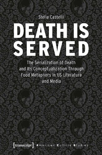 خرید و دانلود نسخه کامل کتاب Death Is Served: The Serialization Of Death And Its Conceptualization Through Food Metaphors In US Literature And Media_68e595c01678e.jpeg خرید و دانلود نسخه کامل کتاب Death Is Served: The Serialization Of Death And Its Conceptualization Through Food Metaphors In US Literature And Media