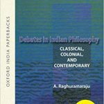 خرید و دانلود نسخه کامل کتاب Debates in Indian Philosophy: Classical, Colonial, and Contemporary