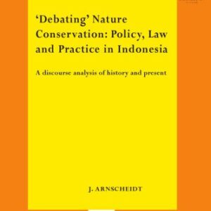 خرید و دانلود نسخه کامل کتاب ‘Debating’ Nature Conservation: Policy, Law and Practice in Indonesia