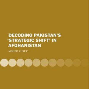 خرید و دانلود نسخه کامل کتاب Decoding Pakistan’s ‘Strategic Shift’ in Afghanistan