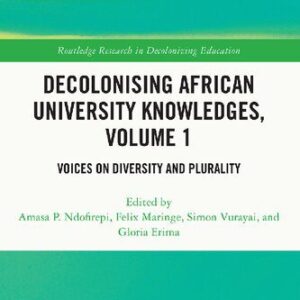 خرید و دانلود نسخه کامل کتاب Decolonising African University Knowledges, Volume 1: Voices on Diversity and Plurality