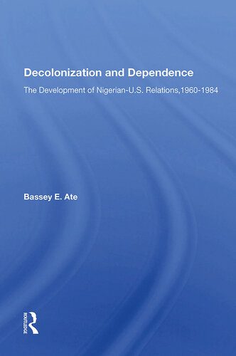 خرید و دانلود نسخه کامل کتاب Decolonization and Dependence: The Development of Nigerian-U.S. Relations, 1960-1984_68f70e55ea51a.jpeg خرید و دانلود نسخه کامل کتاب Decolonization and Dependence: The Development of Nigerian-U.S. Relations, 1960-1984